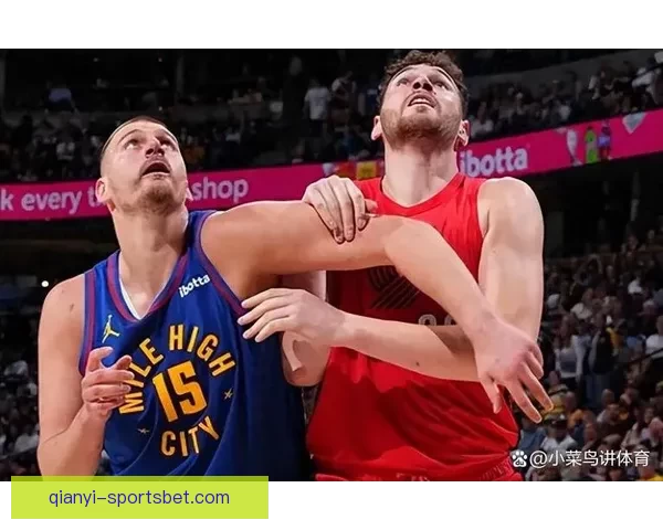 约基奇轰192次三双掘金大胜开拓者 阿夫迪亚23分14篮板闪耀全场